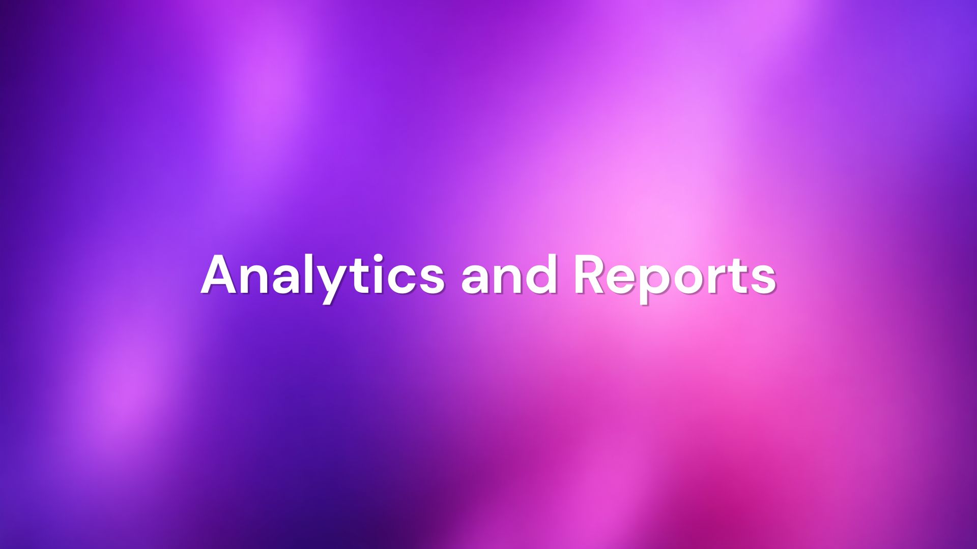 Analytics and Reports