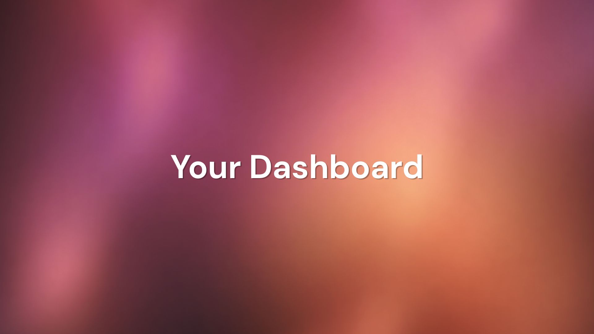 Your Dashboard